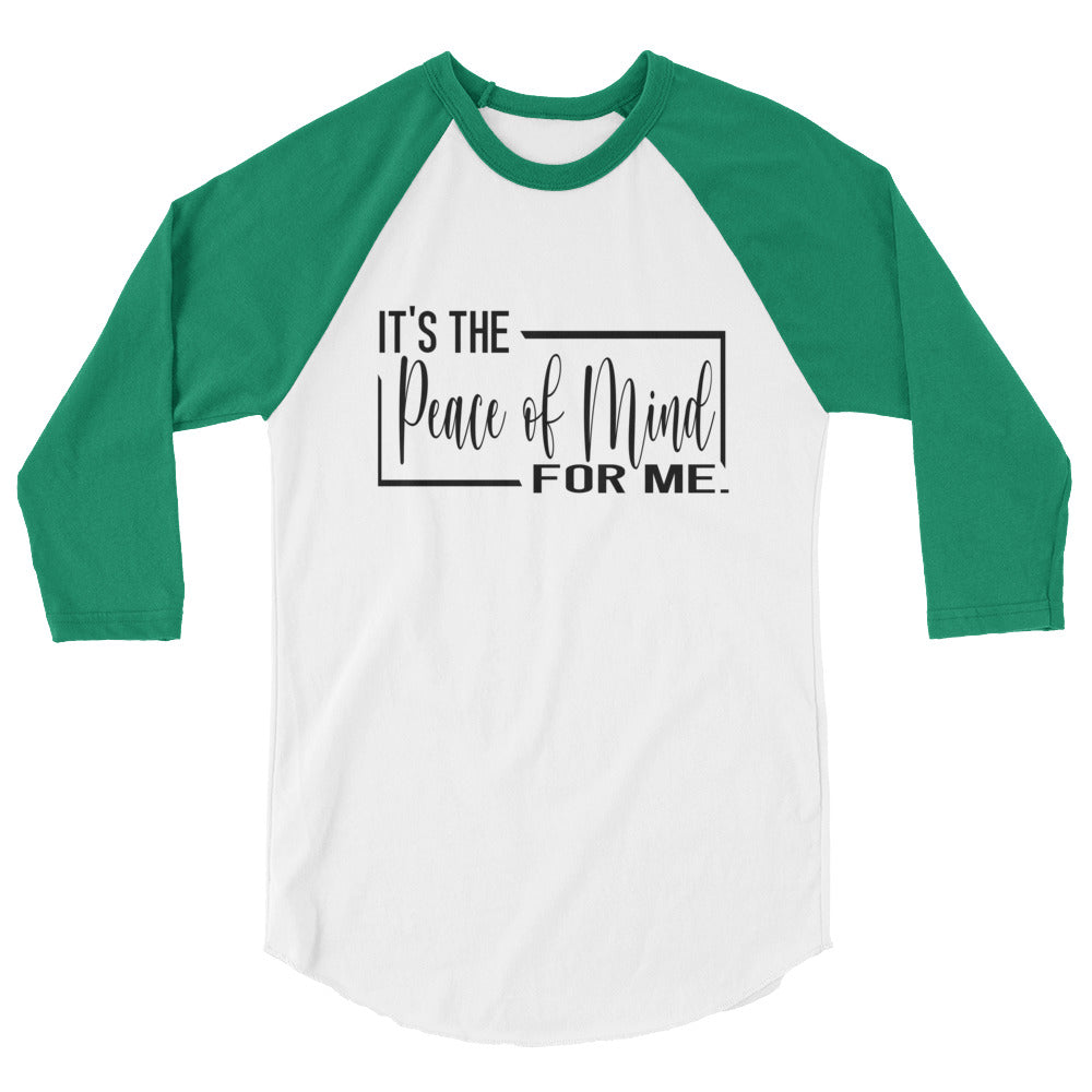 It's The Peace of Mind For Me 3/4 sleeve raglan shirt