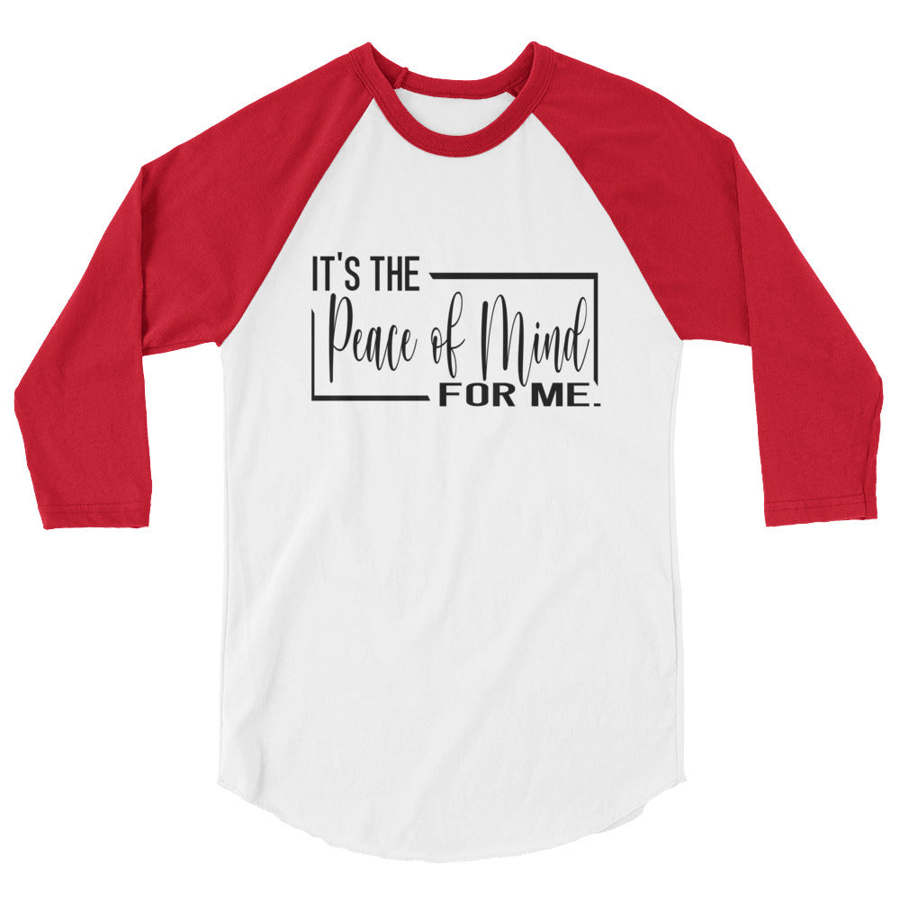 It's The Peace of Mind For Me 3/4 sleeve raglan shirt