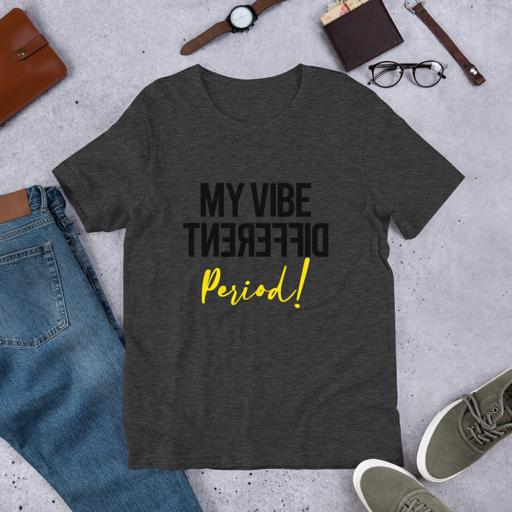 MY VIBE DIFFERENT PERIOD Short-Sleeve Unisex T-Shirt