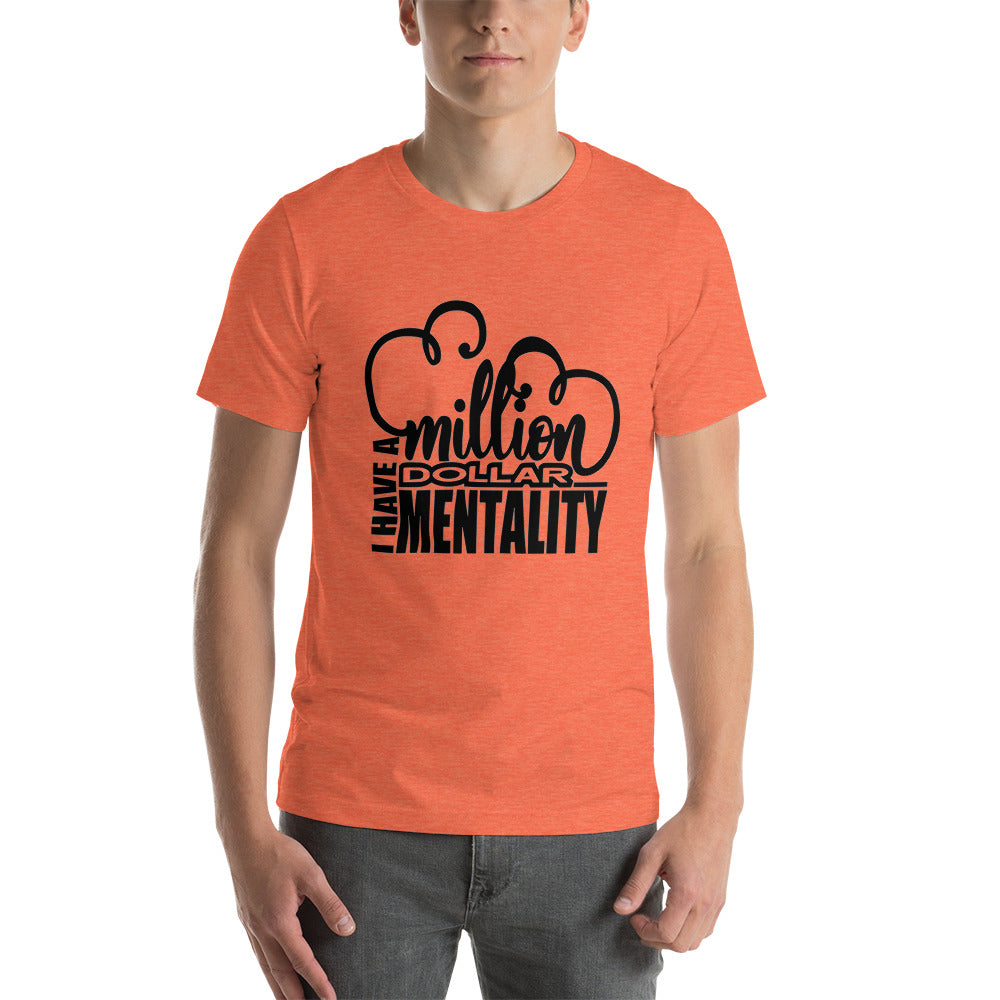 I HAVE A MILLION DOLLAR MENTALITY Short-Sleeve Unisex T-Shirt