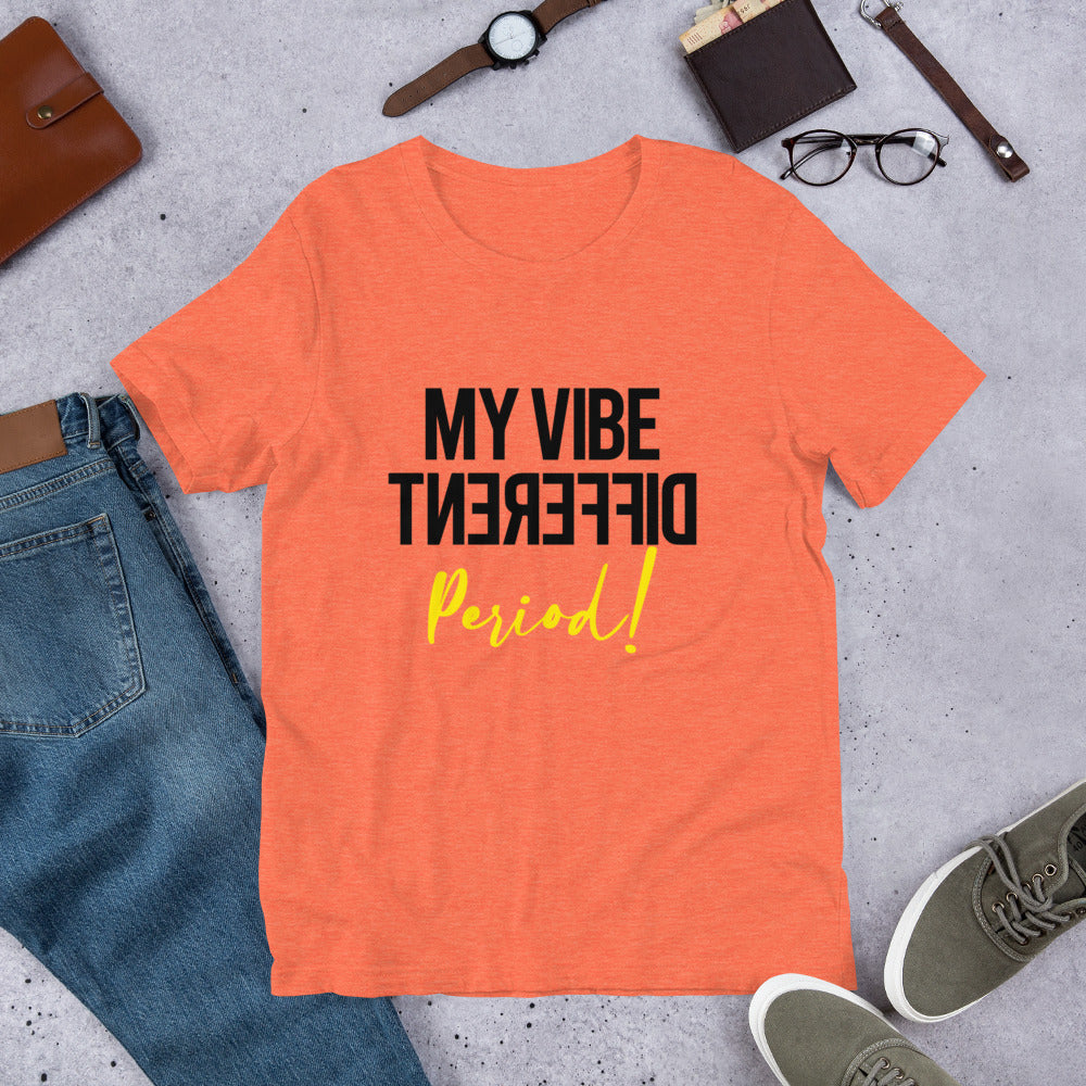 MY VIBE DIFFERENT PERIOD Short-Sleeve Unisex T-Shirt