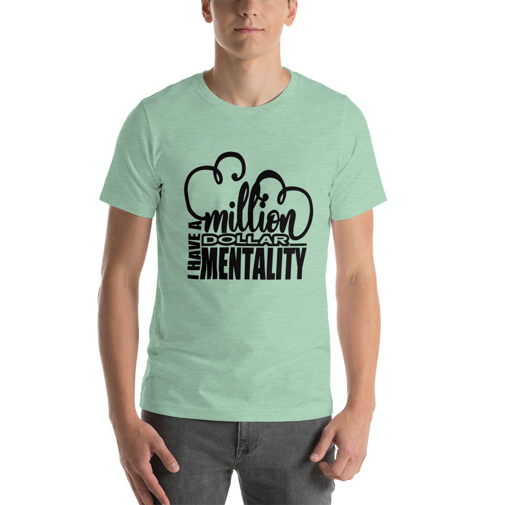 I HAVE A MILLION DOLLAR MENTALITY Short-Sleeve Unisex T-Shirt
