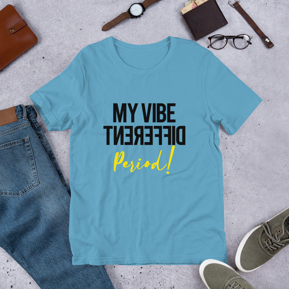 MY VIBE DIFFERENT PERIOD Short-Sleeve Unisex T-Shirt