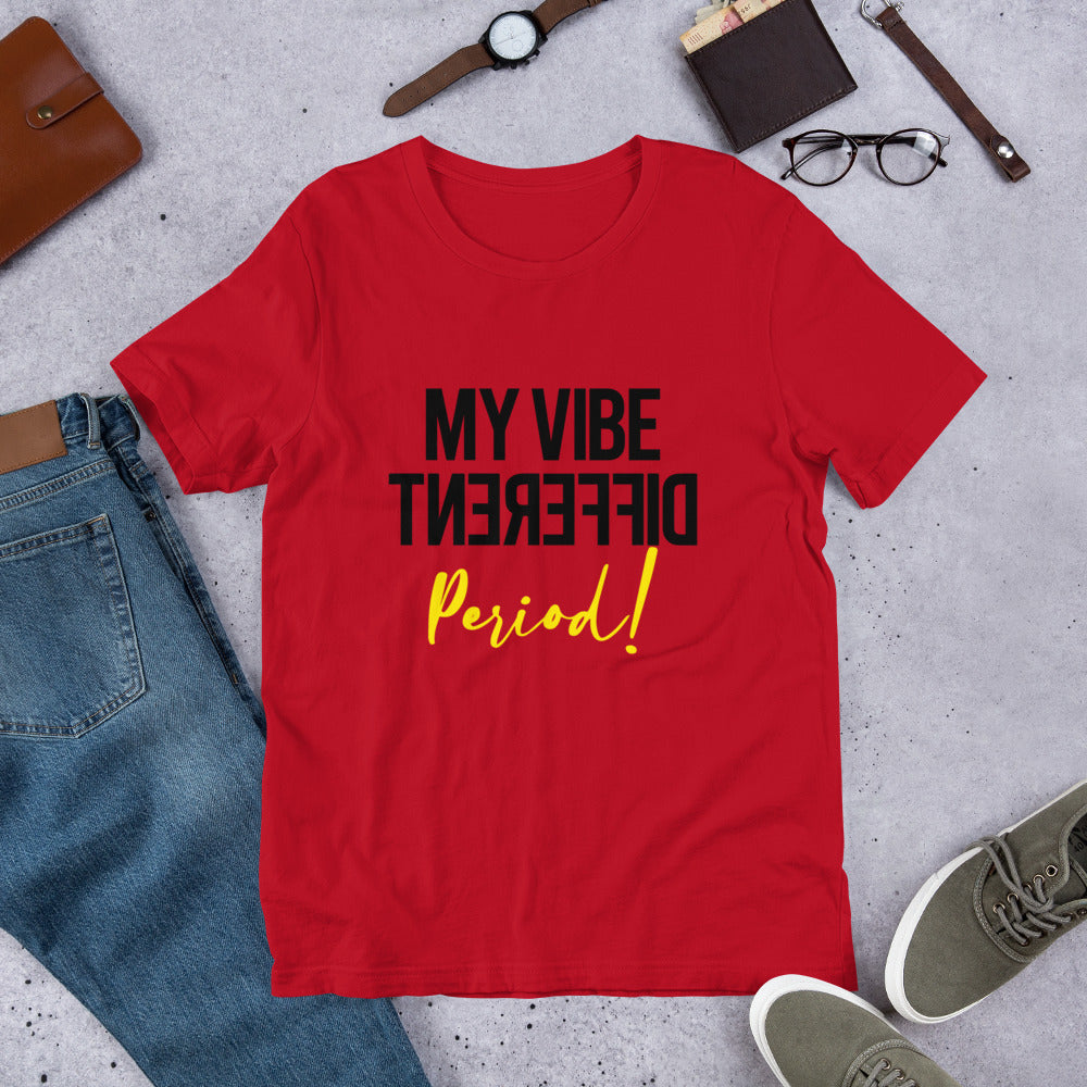 MY VIBE DIFFERENT PERIOD Short-Sleeve Unisex T-Shirt