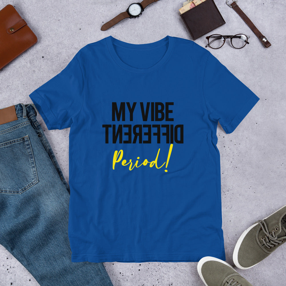 MY VIBE DIFFERENT PERIOD Short-Sleeve Unisex T-Shirt