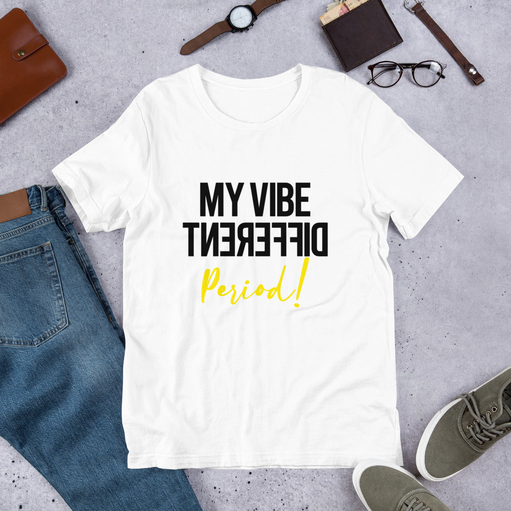 MY VIBE DIFFERENT PERIOD Short-Sleeve Unisex T-Shirt