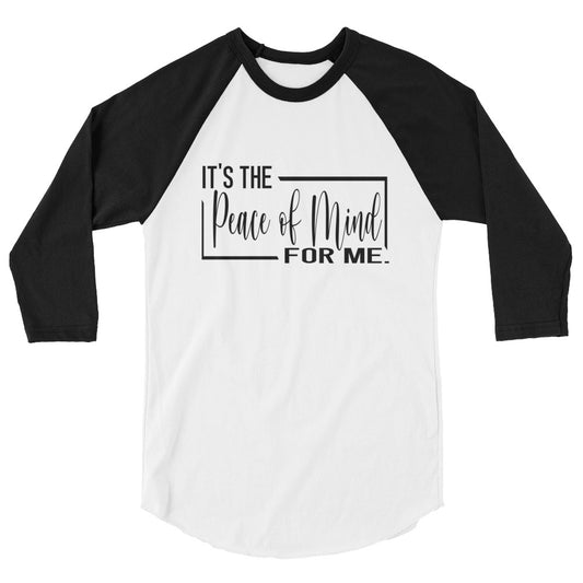 It's The Peace of Mind For Me 3/4 sleeve raglan shirt